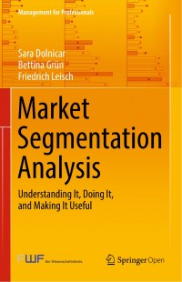 Market segmentation analysis :understanding it, doing it, and making it useful