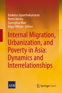 Internal migration, urbanization and poverty in Asia :dynamics and interrelationships