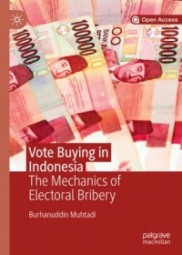 Vote buying in Indonesia :the mechanics of electoral bribery