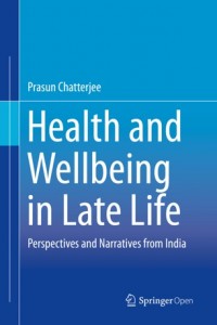 Health and wellbeing in late life :perspectives and narratives from India