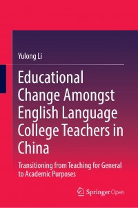 Educational change amongst english language college teachers in China :transitioning from teaching for general to academic purposes