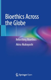 Bioethics across the globe :rebirthing bioethics