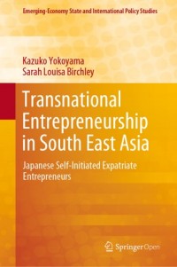 Transnational entrepreneurship in South East Asia :Japanese self-initiated expatriate entrepreneurs