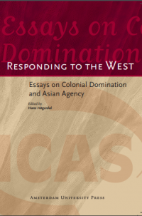 Responding to the west:essays on colonial domination and Asian agency