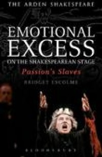 Emotional excess on the Shakespearean stage