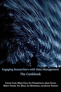 Engaging researchers with data management:the cookbook