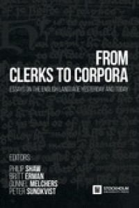 From clerks to corpora:essays on the English language yesterday and today