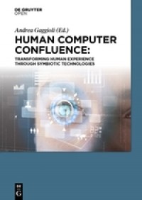 Human computer confluence. Transforming human experience through symbiotic technologies