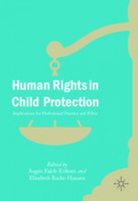 Human rights in child protection implications for professional practice and policy