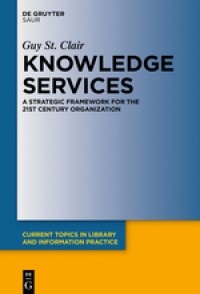 Knowledge services:a strategic framework for the 21st century organization