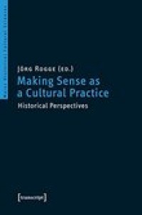 Making sense as a cultural practice :historical perspectives