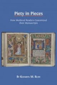 Piety in pieces:how medieval readers customized their manuscripts