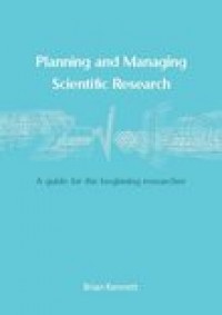 Planning and managing scientific researchf:a guide for the beginning researcher