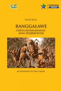 Ranggalawe :cerita kepahlawanan sang pemberontak