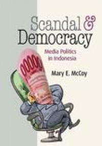 Scandal and democracy:media politics in Indonesia