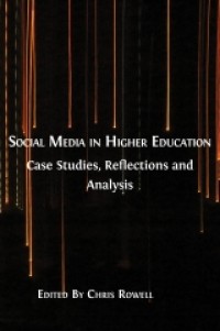 Social media in higher education:case studies, reflections and analysis