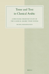 Tense and text in classical Arabic :a discourse-oriented study of the classical Arabic tense system