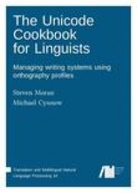 The Unicode cookbook for linguists:managing writing systems usingorthography profiles