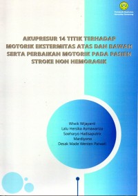 Akupresur 14 Titik Terhadap M,otorik Ekstermitas atas dan Bawah serta Perbaikan Motorik Pada pasien Stroke Non Hemoragik