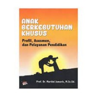 Anak Berkebutuhan Khusus Profil, Asesmen, dan Pelayanan Pendidikan