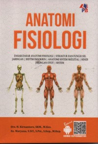 Anatomi fisiologi ; dasar dasar anatomi fisiologi/ struktur dan fungsi sel jaringan/ sistem eksokrin/ anatomi sistem skeletal / sendi jaringan otot / sistem