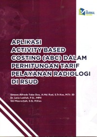 Aplikasi Activity Based Costing (ABC) Dalam Perhitungan Tarif Pelayanan Radiologi di RSUD