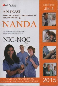 Aplikasi Asuhan keperawatan berdasarkan diagnosis Medis & NANDA (North American Nursing Diagnosis Association) NIC-NOC Jilid 2