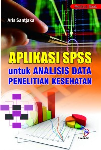 Aplikasi SPSS untuk Analisis Data Penelitian Kesehatan