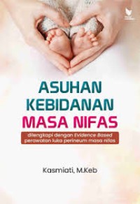 Asuhan Kebidanan Masa Nifas Dilengkapi Dengan Evidence Based Perawatan Luka Perineum Masa Nifas