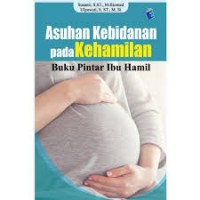 Asuhan Kebidanan Pada Kehamilan Buku Pintar Ibu Hamil