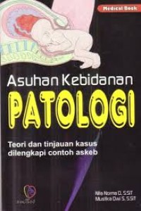 Asuhan Kebidanan Patologi : Teori dan Tinjauan Kasus Dilengkapi Contoh Askeb