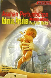 Asuhan Pertumbuhan Kehamilan, Persalinan Neonatus Bayi dan Balita