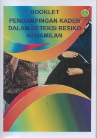 Booklet Pendampingan Kader Dalam Deteksi Resiko Kehamilan