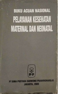 Buku Acuan Nasional Pelayanan Kesehatan Maternal dan Neonatal