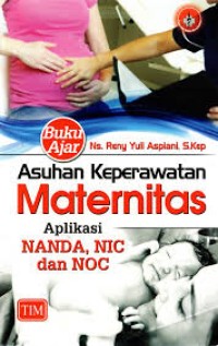 Buku Ajar Asuhan Keperawatan Maternitas Aplikasi Nanda, NIC dan NOC