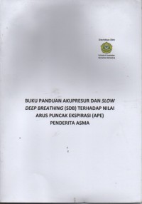 Buku Panduan Akupresur dan Slow Deep Breathing (SDB) Terhadap Nilai Arus Puncak Ekspirasi (APE) Penderita Asma