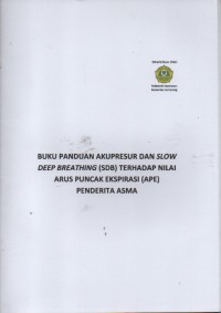 Buku Panduan Akupresur dan Slow Deep Breathing (SDB) terhadap Nilai Arus Puncak Ekspirasi (APE) Penderita Asma