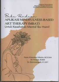 Buku Panduan Aplikasi Mindfulness-Bassed Art Therappy (Mbat) Untuk kesehatan Mental Ibu Hamil