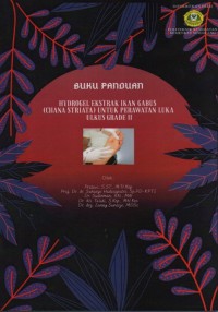 Buku panduan hydrogel ektrak ikan gabus(Chana Striata) untuk perawatan luka ulkus grade II