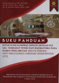 Buku Panduan Intervensi Kompres Dingin Dengan Ice Gel Terhadap Nyeribdan Haematoma Pada Pasien Pencabutan Sheath Femoral Post Percutaneus Coronary Intervention (PCI)