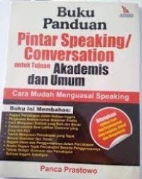 Buku Panduan Pintar Speaking/Coversation untuk Tujuan Akademis dan Umum