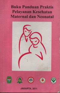 Buku Panduan Praktis Pelayanan Kesehatan Maternal neonatal