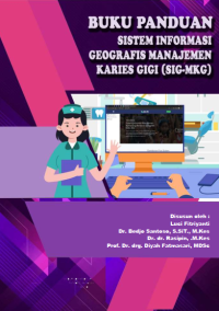 Buku Panduan Sistem Informasi Geografis Manajemen Karies Gigi (Sig-MKG)
MANAJEMEN KARIES GIGI (SIG-MKG)