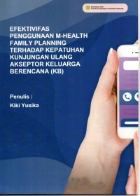 Efektifitas Penggunaan M. Health Family Planning Terhadap Kepatuhan Kunjungan Ulang Akseptor Keluarga Berencana (KB)