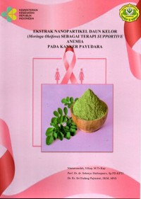 Ekstrak Nanopartikel Daun Kelor (Moringa Oleifera) Sebagai Terapi Supportive Anemia Pada Kanker Payudara