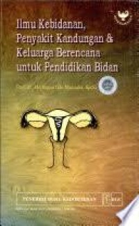 Ilmu Kebidanan Penyakit Kandungan dan Keluarga Berencana untuk Pendidikan Bidan