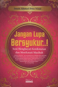 Jangan Lupa Beryukur Seni Menghayati Kenikmatan dan Menikmati Musibah