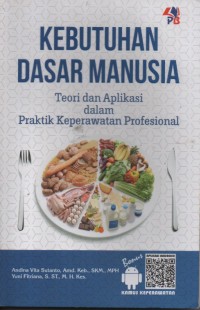 Kebutuhan Dasar Manusia : Teori dan Aplikasi dalam Praktik Keperawatan Profesional