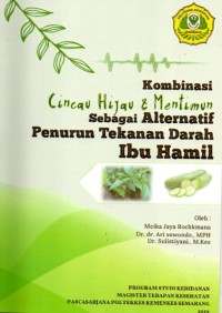 Kombinasi Cincau Hijau & Mentimun sebagai Alternatif Penurunan Tekanan Darah Ibu Hamil