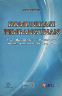 Komunikasi Pembangunan Acuan Bagi Akademisi, Praktisi, dan Peminat Komunikasi Pembangunan